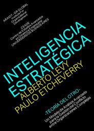 Icon image INTELIGENCIA ESTRATÉGICA: -Teoría del Otro- Un modelo de análisis avanzado para la gestión del conflicto entre organizaciones complejas