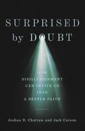 Icon image Surprised by Doubt: How Disillusionment Can Invite Us into a Deeper Faith