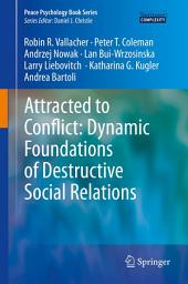 Icon image Attracted to Conflict: Dynamic Foundations of Destructive Social Relations