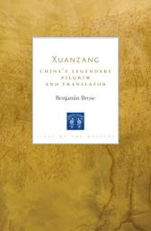 Icon image Xuanzang: China’s Legendary Pilgrim and Translator