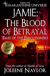 Icon image Jamie: The Blood of Betrayal (Tales of the Executioners)
