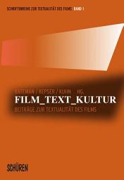 Icon image Film - Text - Kultur: Beiträge zur Textualität des Films