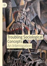 Icon image Troubling Sociological Concepts: An Interrogation