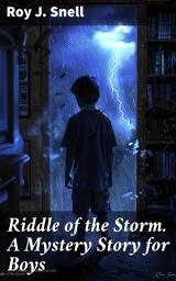 Icon image Riddle of the Storm. A Mystery Story for Boys: Unraveling the Secrets of a Mysterious Storm in an Adventure-Filled Tale