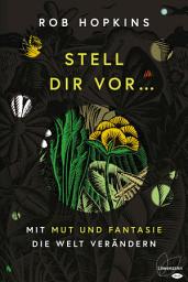 Icon image Stell dir vor ...: mit Mut und Fantasie die Welt verändern
