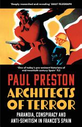 Icon image Architects of Terror: Paranoia, Conspiracy and Anti-Semitism in Franco’s Spain