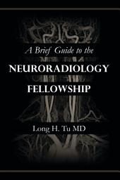 Icon image A Brief Guide to the Neuroradiology Fellowship