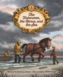 Icon image The Fishermen, the Horse, and the Sea