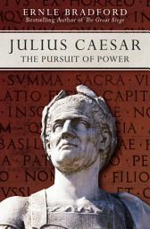 Icon image Julius Caesar: The Pursuit of Power