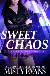 Icon image Sweet Chaos, Kali Sweet Urban Fantasy Series, Book 2