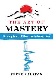 Icon image The Art of Mastery: Principles of Effective Interaction