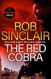 Icon image The Red Cobra: The EDGE-OF-YOUR-SEAT action thriller from bestseller Rob Sinclair