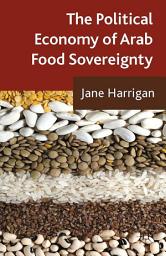 Icon image The Political Economy of Arab Food Sovereignty