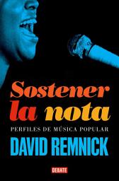 Icon image Sostener la nota: Perfiles de música popular