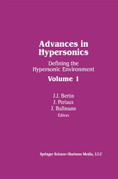 Icon image Advances in Hypersonics: Defining the Hypersonic Environment Volume 1, Volume 1