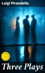Icon image Three Plays: Enriched edition. Exploring the Depths of Human Nature and Reality