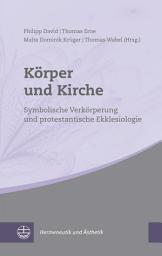 Icon image Körper und Kirche: Symbolische Verkörperung und protestantische Ekklesiologie