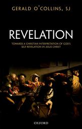 Icon image Revelation: Towards a Christian Interpretation of God's Self-Revelation in Jesus Christ