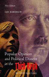 Icon image Popular Opinion and Political Dissent in the Third Reich: Bavaria 1933-1945