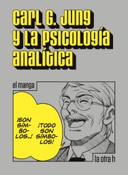 Icon image Carl G. Jung y la psicología analítica: el manga