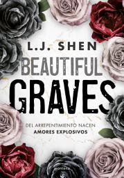 Icon image Beautiful Graves: Del arrepentimiento nacen amores explosivos