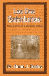 Icon image Las dos sabidurías: Una exposición de la Epístola de Santiago