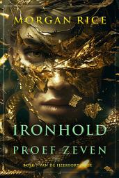 Icon image Ironhold: Proef Zeven (Boek 7 van de IJzerfort Serie)