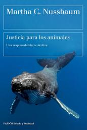Icon image Justicia para los animales: Una responsabilidad colectiva