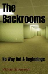 Icon image The Backrooms: Book 1: No Way Out & Book 2: Dr. Z Beginnings