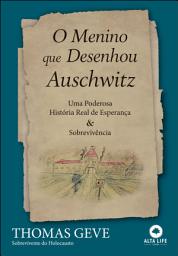 Icon image O menino que desenhou auschwitz: uma poderosa história real de esperança & sobrevivência