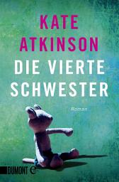 Icon image Die vierte Schwester: Roman
