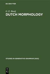 Icon image Dutch Morphology: A Study of Word Formation in Generative Grammar