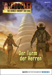 Icon image Maddrax 410: Der Turm der Herren