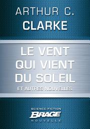 Icon image Le Vent qui vient du soleil (suivi de) La Plus Longue Histoire de science-fiction jamais contée (su: (suivi de) La Plus Longue Histoire de science-fiction jamais contée (suivi de) Retour sur soi