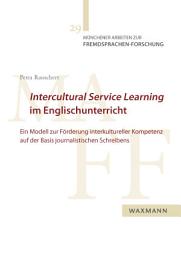 Icon image Intercultural Service Learning im Englischunterricht: Ein Modell zur Förderung interkultureller Kompetenz auf der Basis journalistischen Schreibens