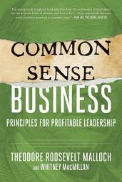 Icon image Common-Sense Business: Principles for Profitable Leadership