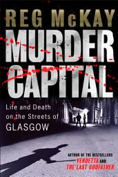 Icon image Murder Capital: Life and Death on the Streets of Glasgow