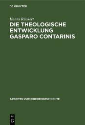 Icon image Die theologische Entwicklung Gasparo Contarinis