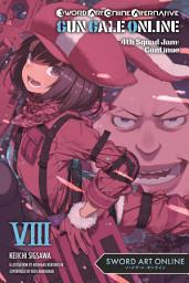 Icon image Sword Art Online Alternative Gun Gale Online (light novel): 4th Squad Jam: Continue