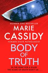 Icon image Body of Truth: The unmissable debut crime thriller from Ireland's former state pathologist & bestselling author of Beyond the Tape