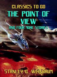 Icon image The Point of View and four more stories: Restored Classics to Go Edition