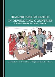 Icon image Healthcare Facilities in Developing Countries: A Case Study of Mau, India