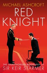 Icon image Red Knight: The Unauthorised Biography of Sir Keir Starmer