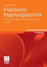 Icon image Praktische Regelungstechnik: Ein Lehr- und Übungsbuch für Nicht-Elektrotechniker, Ausgabe 3
