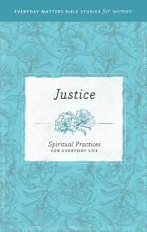 Icon image Justice: Spiritual Practices for Everyday Life
