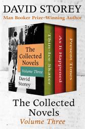 Icon image The Collected Novels Volume Three: Thin-Ice Skater, As It Happened, and Present Times
