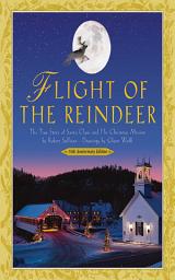 Icon image Flight of the Reindeer: The True Story of Santa Claus and His Christmas Mission