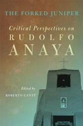 Icon image The Forked Juniper: Critical Perspectives on Rudolfo Anaya