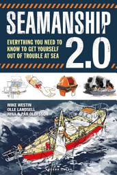 Icon image Seamanship 2.0: Everything you need to know to get yourself out of trouble at sea