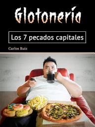 Icon image Glotonería: Los 7 pecados capitales (Spanish Edition)